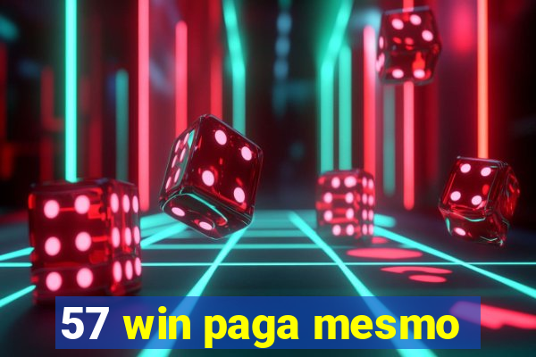 57 win paga mesmo